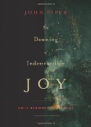 The Dawning Of Indestructible Joy: Daily Readings For Advent